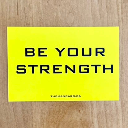 BE YOUR STRENGTH