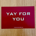 YAY FOR YOU